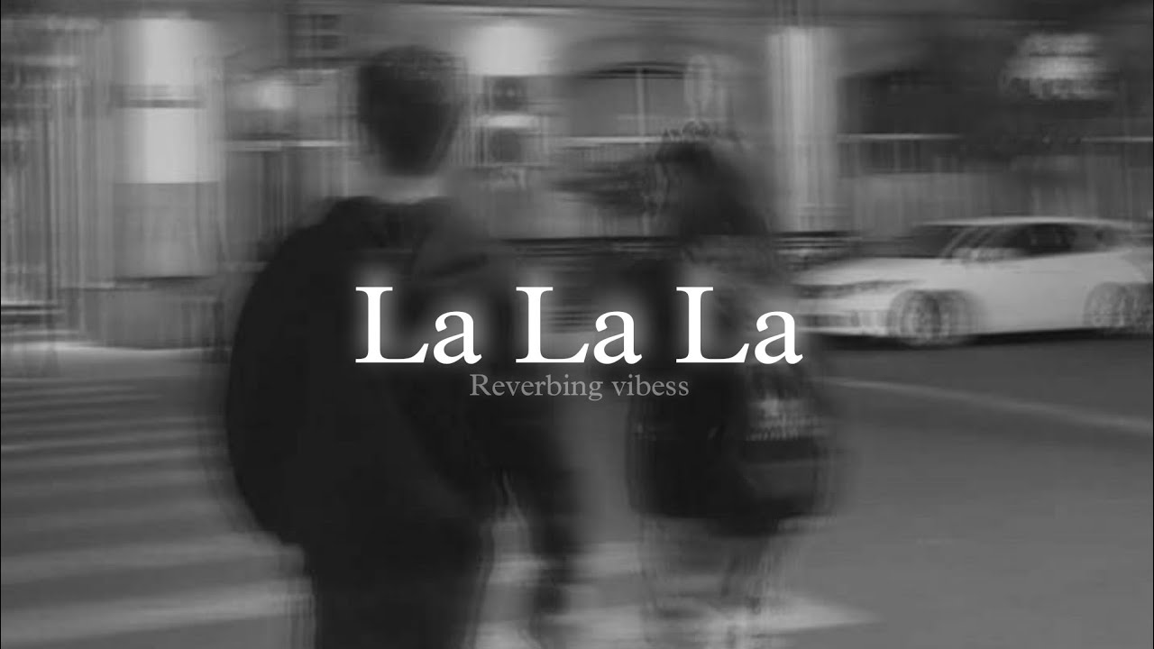 La La La (Slowed + Reverbed) 🎶 | Neha Kakkar & Arjun Kanungo's Chill Remix
