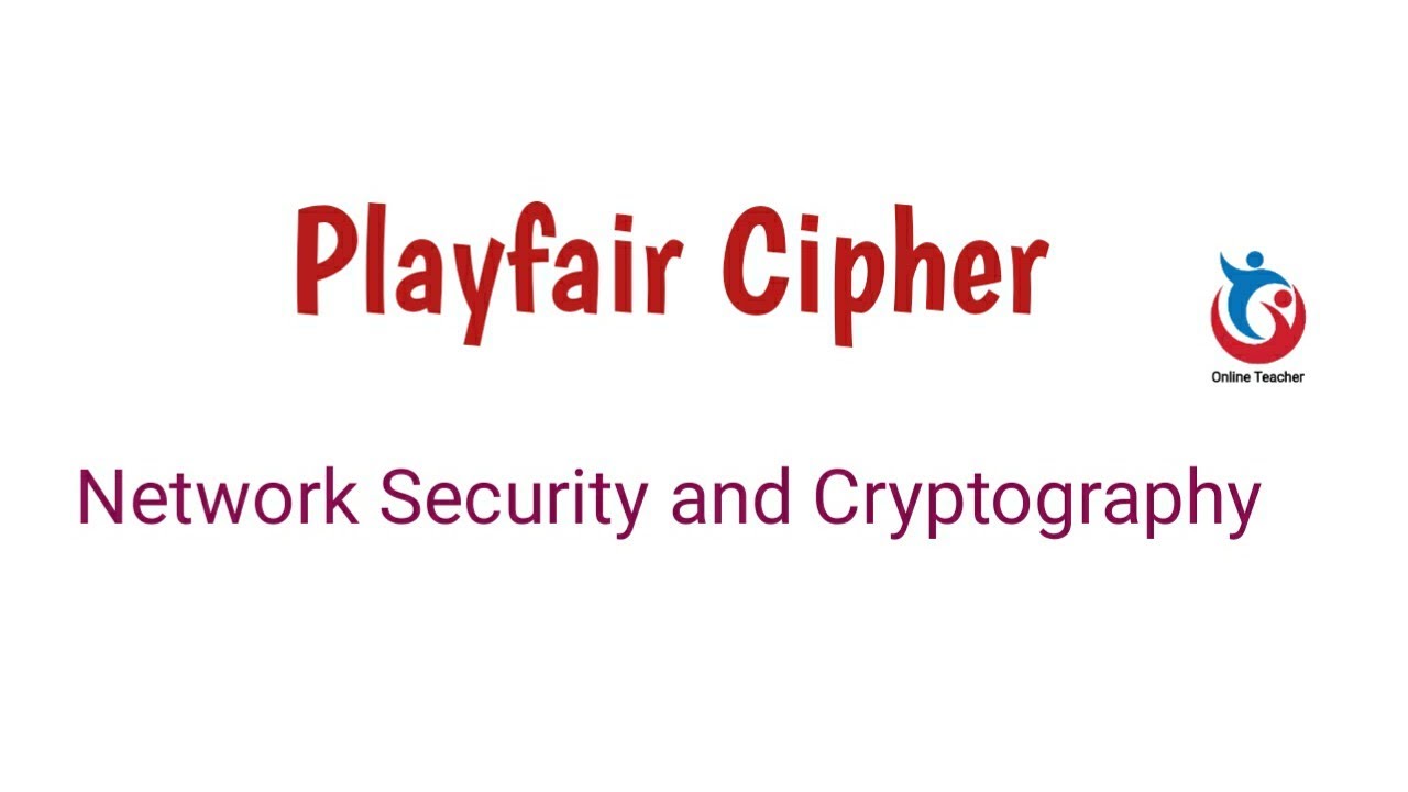 Lecture 13: Playfair Cipher in Network Security and Cryptography