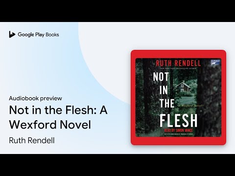 Not in the Flesh: A Wexford Novel by Ruth Rendell · Audiobook preview