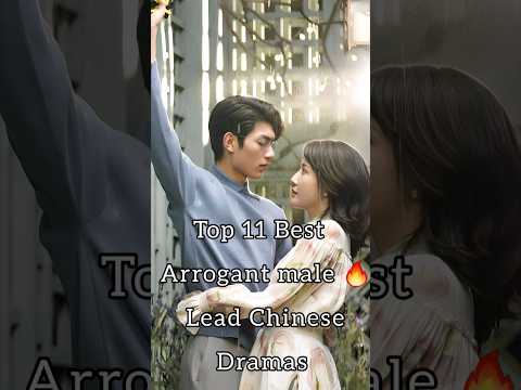Top 11 Best Arrogant Male Lead 🔥 Chinese Dramas please #like #share #subscribe #cdramas