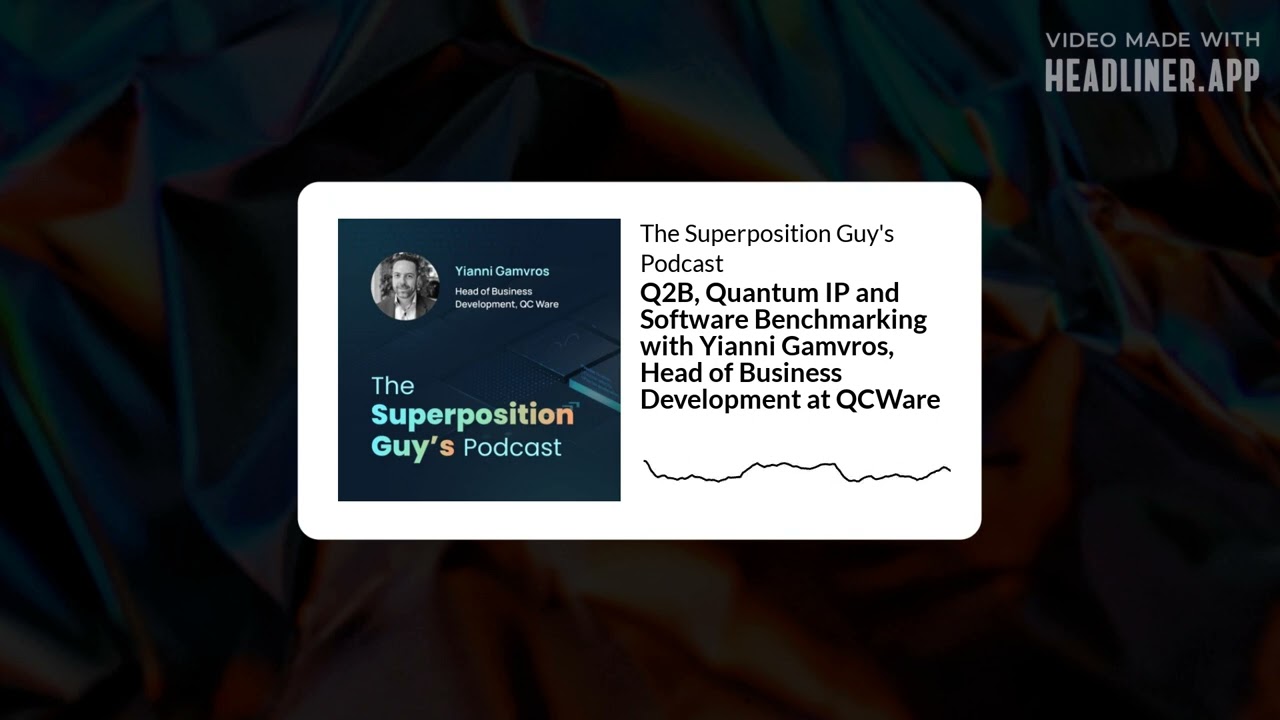 Q2B Quantum IP & Software Benchmarking | Insights with Yianni Gamvros, QCWare π―