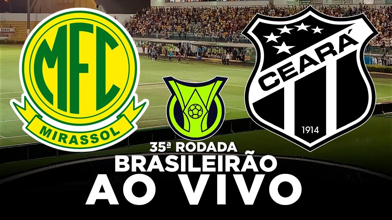 MIRASSOL x CEARÁ AO VIVO Campeonato Brasileiro Série A 2025 35ª Rodada | Narração