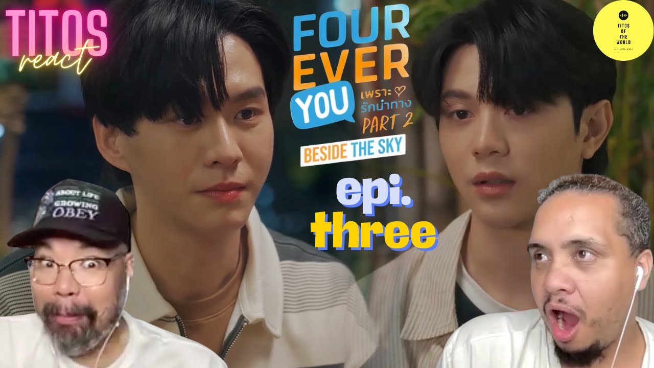 FourEver You Part 2: Beside the Sky Episode 3 Reaction
