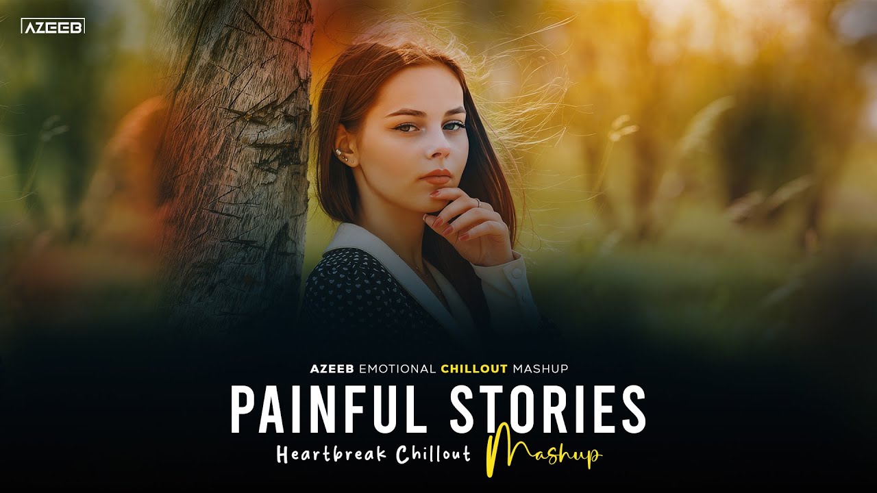 Painful Stories Mashup 2025 - AZEEB | Dil De Diya | Main Ishq Uska | Aashiqui 2 | Emotional Chillout
