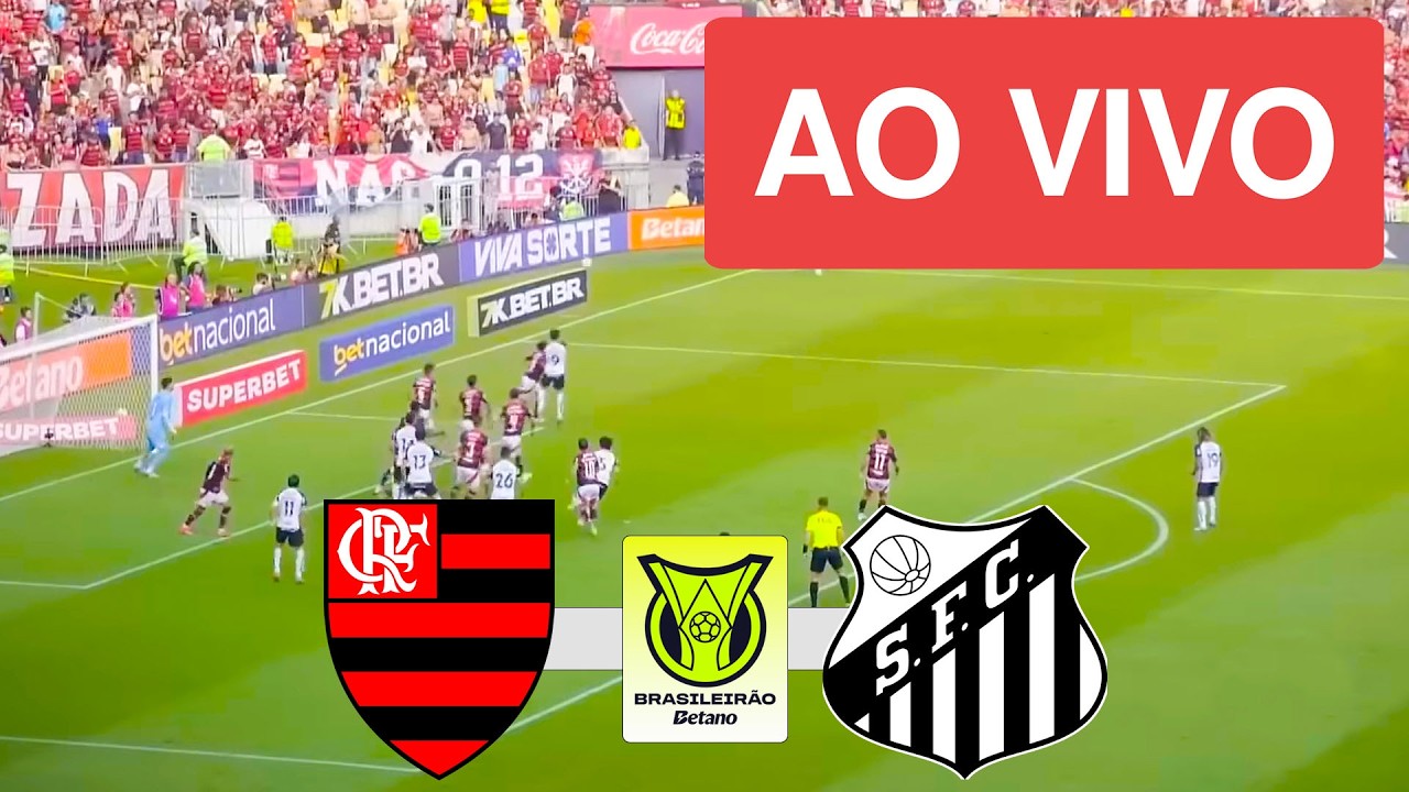 Flamengo x Santos AO VIVO ⚽ Campeonato Brasileiro 2026