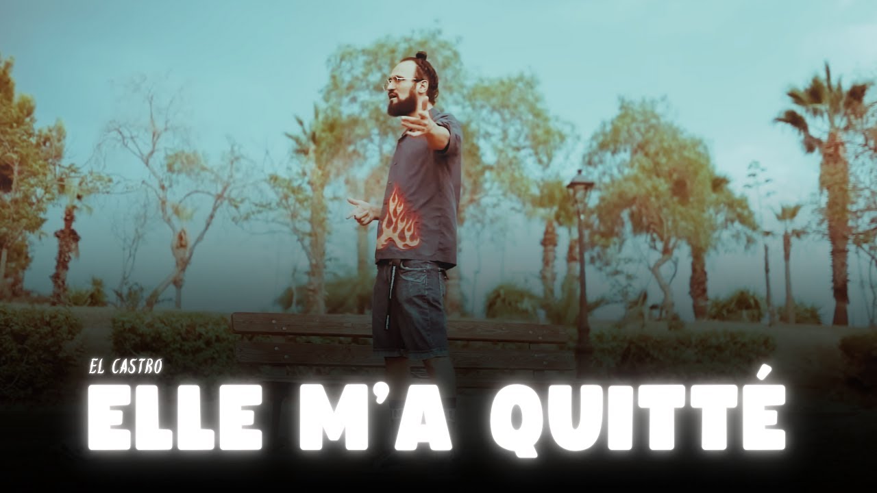El Castro - Elle m'a quitté 🎶 | Official Music Video 2022