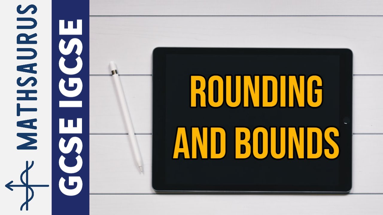Rounding and Bounds in GCSE IGCSE Maths
