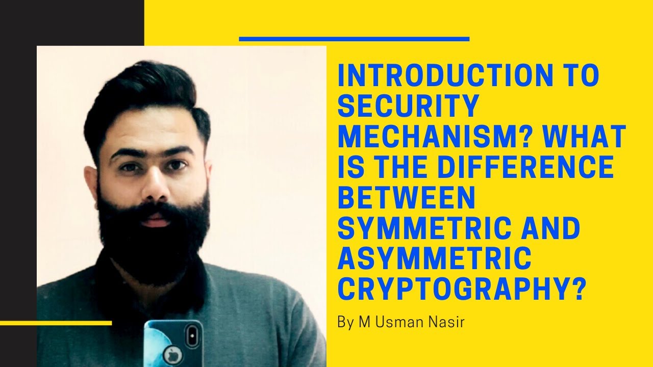 Understanding Security Mechanisms: Symmetric vs. Asymmetric Cryptography π