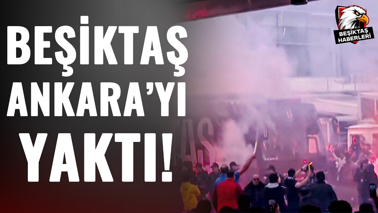 Beşiktaş Kafilesi Ankara'da Coşkuyla Karşılandı! Beşiktaş Taraftarından Muhteşem Karşılama!