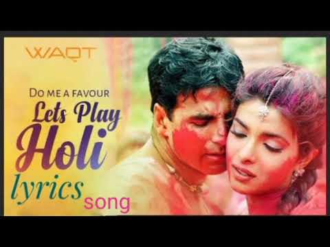 "Do Me A Favour Lets Play Holi | (full lyrics song) | Waqt- The Race Against Time, Priyanka Chopra,
