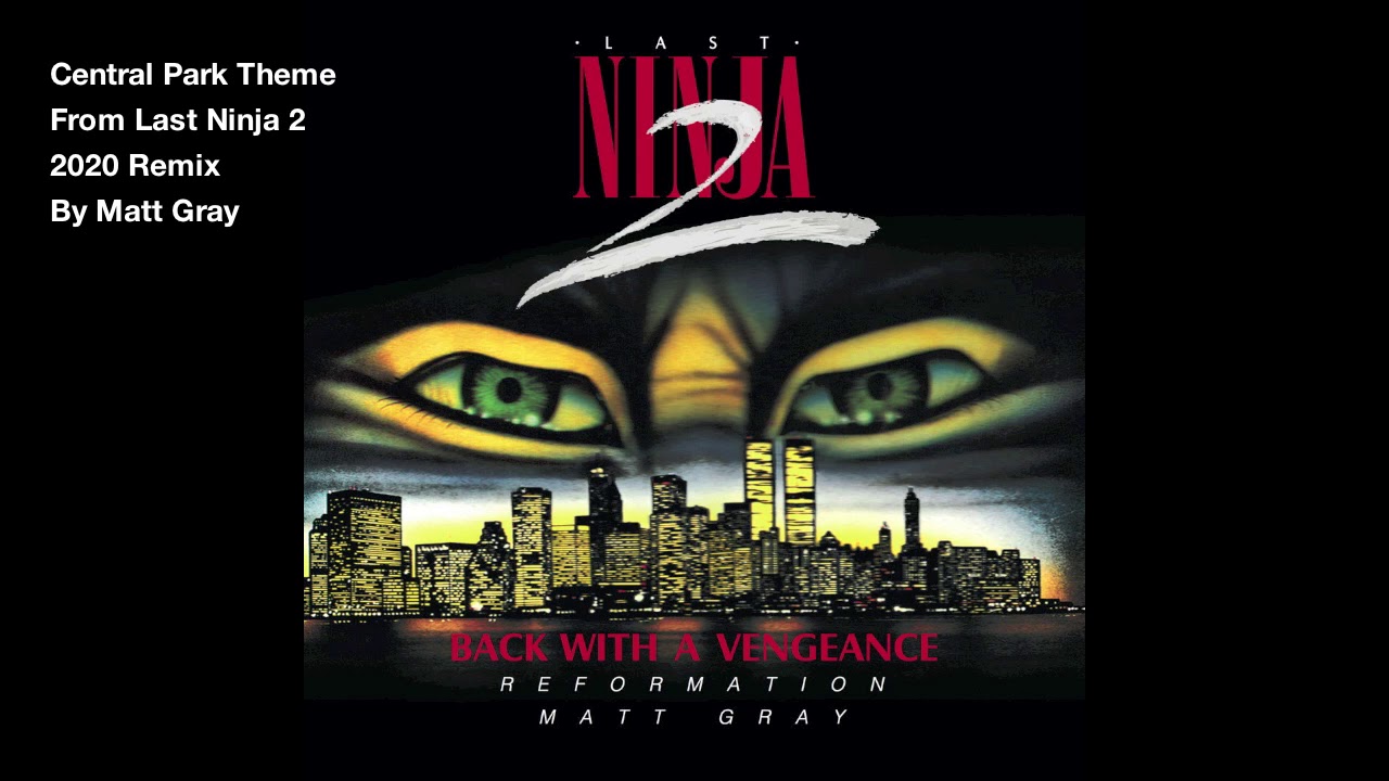 Last Ninja 2 Central Park Theme - Matt Gray Remix 🎮