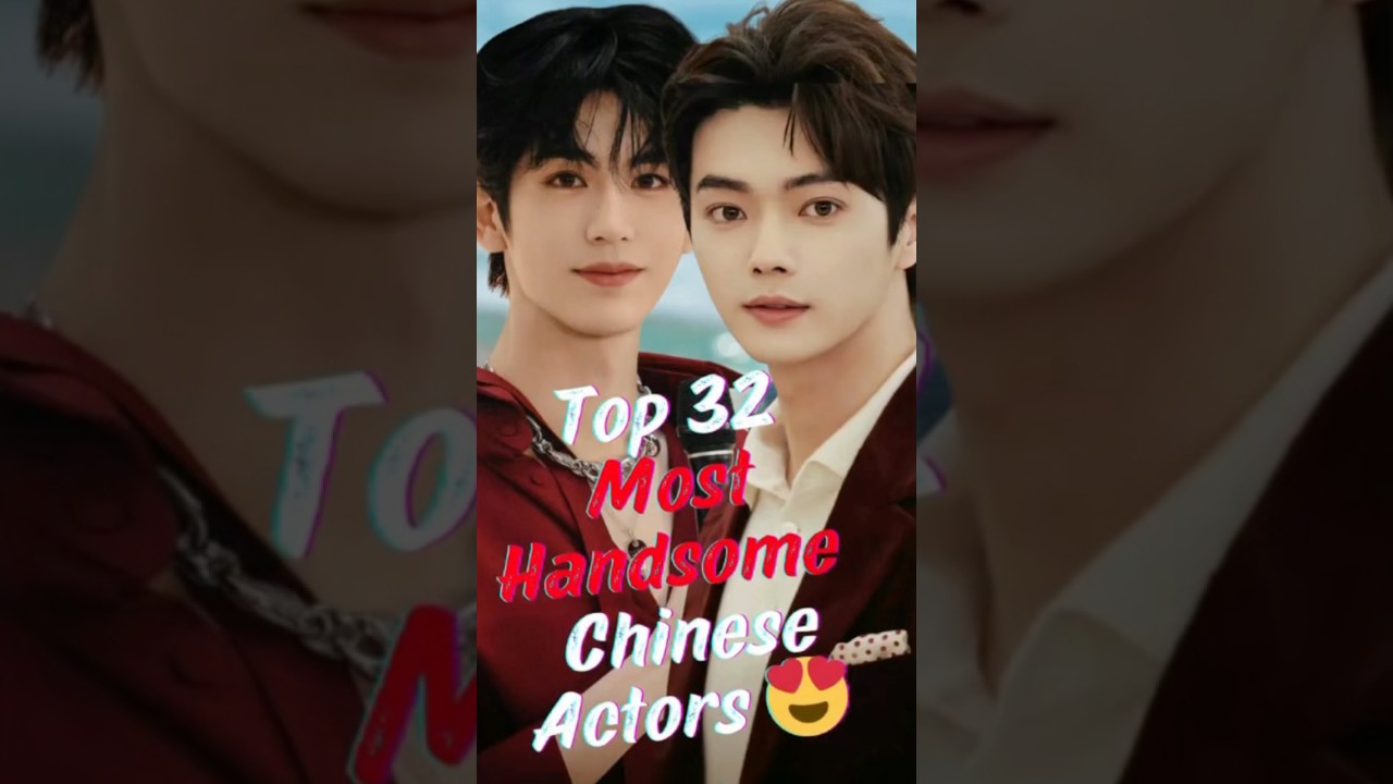 Top 32 Most Handsome Chinese Actors You Must See 😍