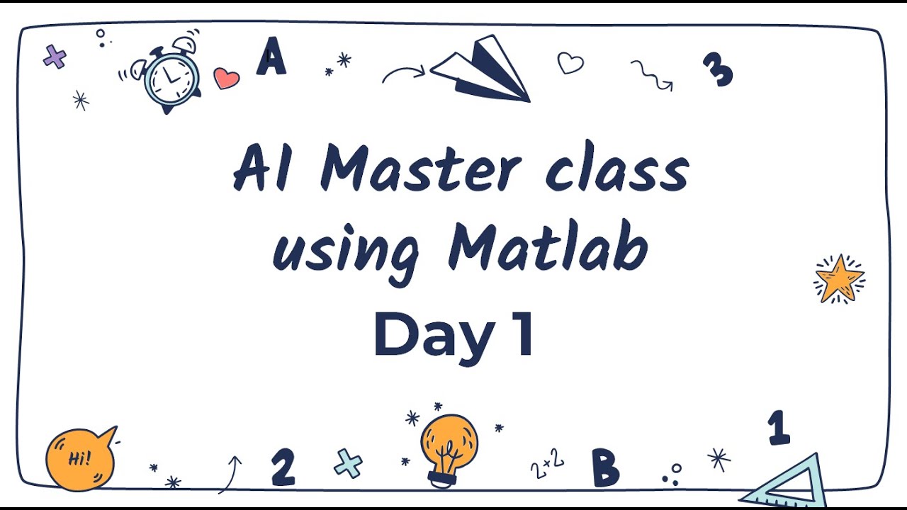 AI Master Class with MATLAB - Day 1: Intro to MATLAB