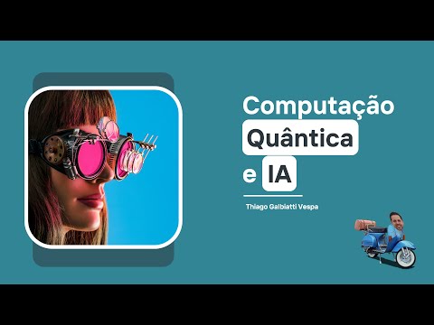 Computação Quântica e IA - Introdução - Aula 01