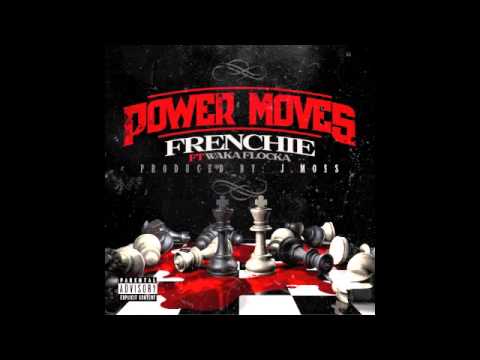 Frenchie & Waka Flocka - Power Moves