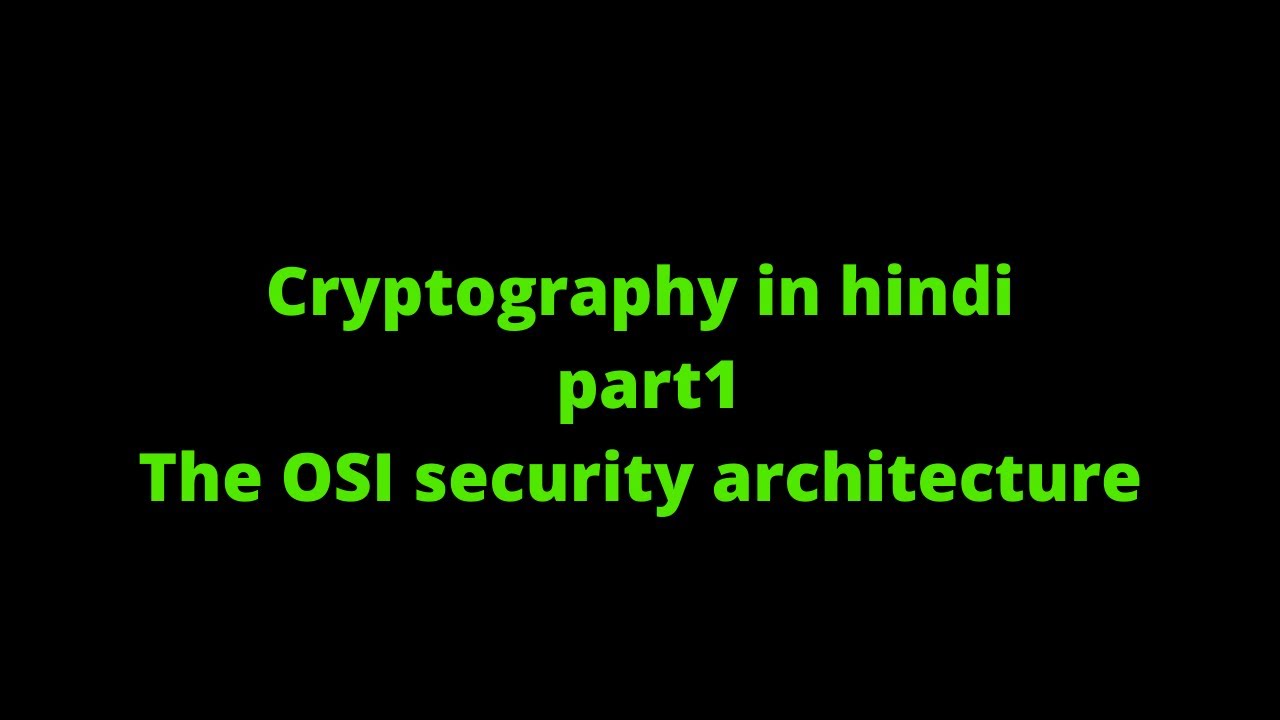 Cryptography in Hindi Part 1: Understanding the OSI Security Architecture 🔐