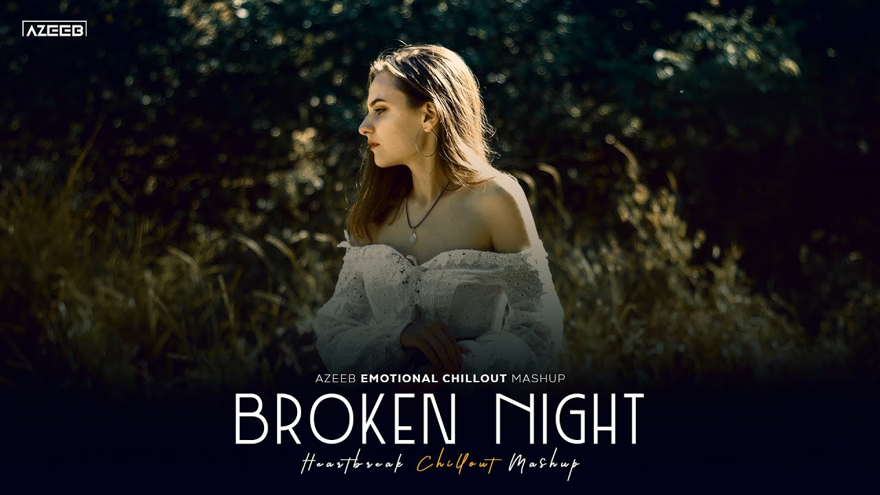 Broken Night Mashup 2025 - AZEEB | Main Dhoondne Ko | Shreya Ghoshal | Heartbreak Chillout Mashup