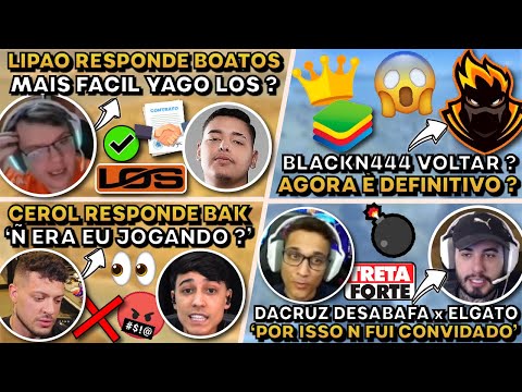 LIPAO COMENTA BOATOS ! CEROL RESPONDE BAK ! BLACKN444 VOLTAR DEFINITIVO ? DACRUZ DESABAFA x ELGATO !