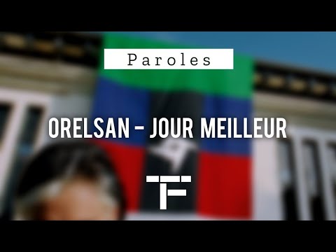 [PAROLES] Orelsan - Jour Meilleur