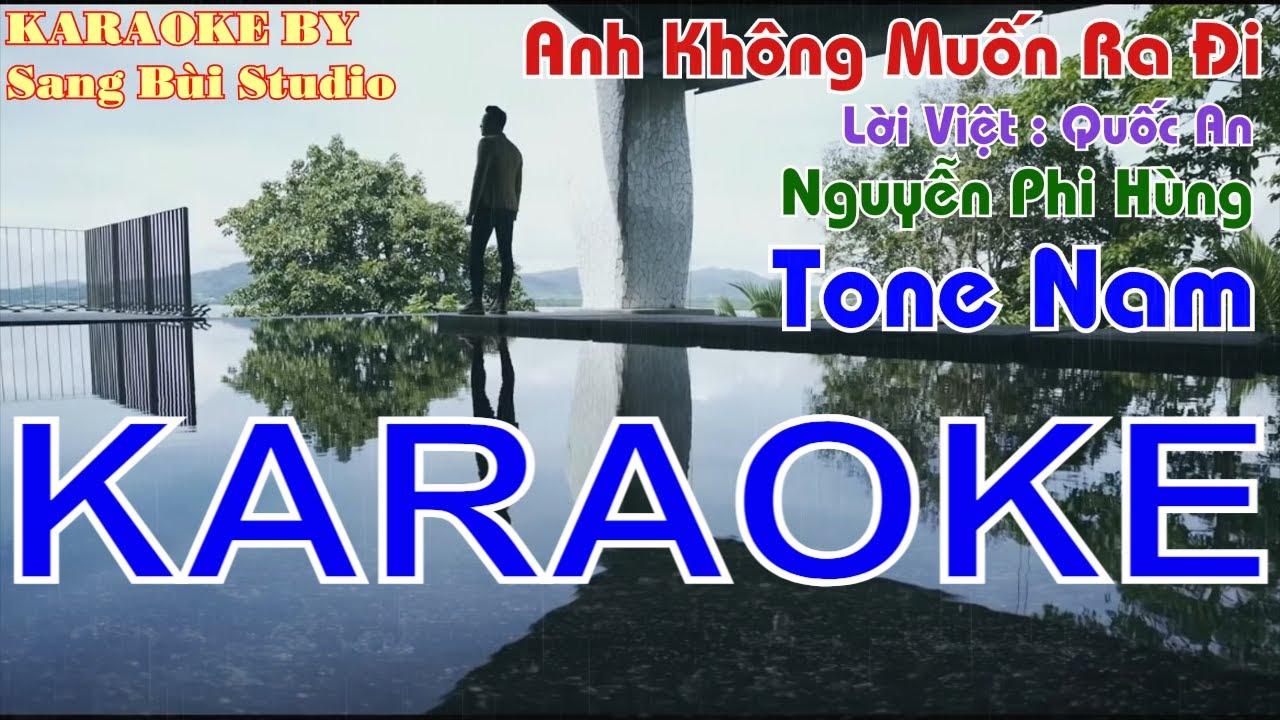 KARAOKE | Anh Không Muốn Ra Đi - Nguyễn Phi Hùng | Beat phối TONE NAM ( Tone E )