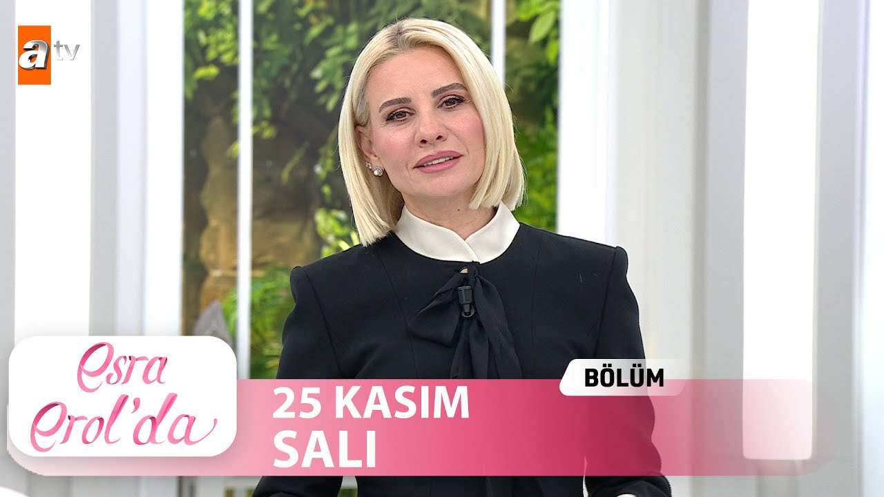Esra Erol'da 25 Kasım 2025 - Tek Parça Bölüm