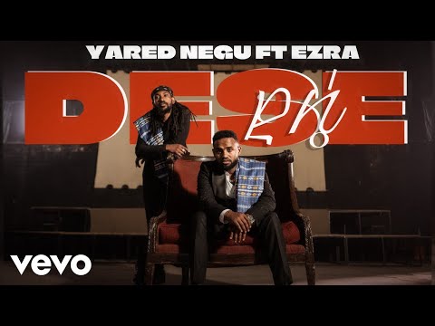 ያሬድ ነጉ ft. እዝራ - ደሴ (እኔክሽ እነካ) Yared Negu ft. Ezra - Dese (Eneksh Eneka) Official Music Video