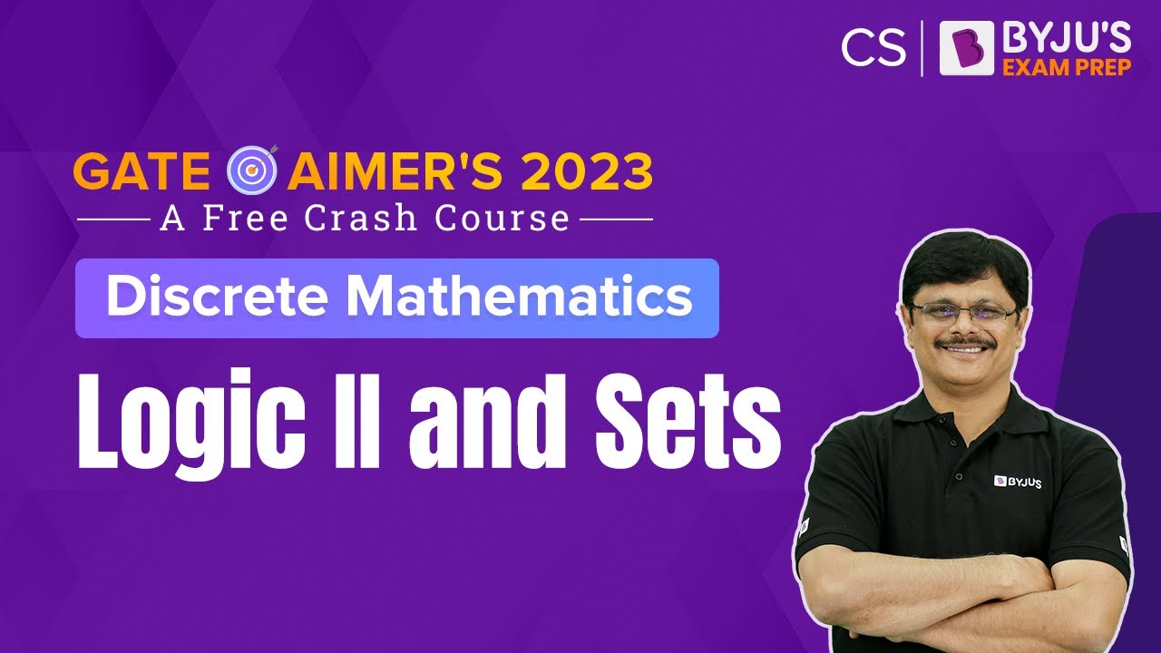 Logic II and Sets in Discrete Mathematics for GATE CSE 2023