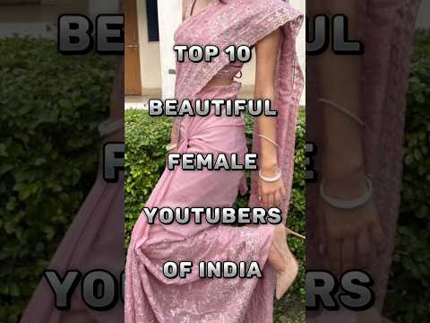TOP 10 BEAUTIFUL FEMALE YOUTUBERS IN INDIA||#ytshorts #viral #edit #facts#top10 #trending#fyp#shorts