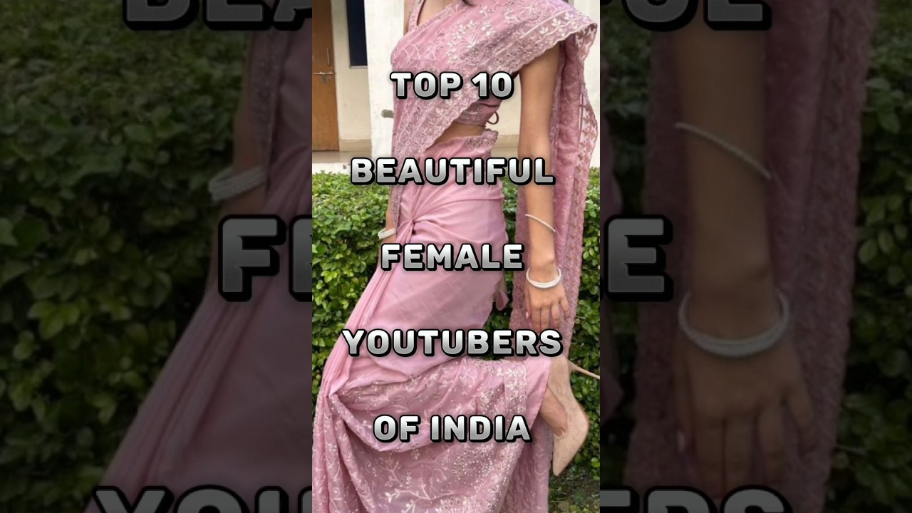 TOP 10 Top 10 Beautiful Female Indian YouTubers π