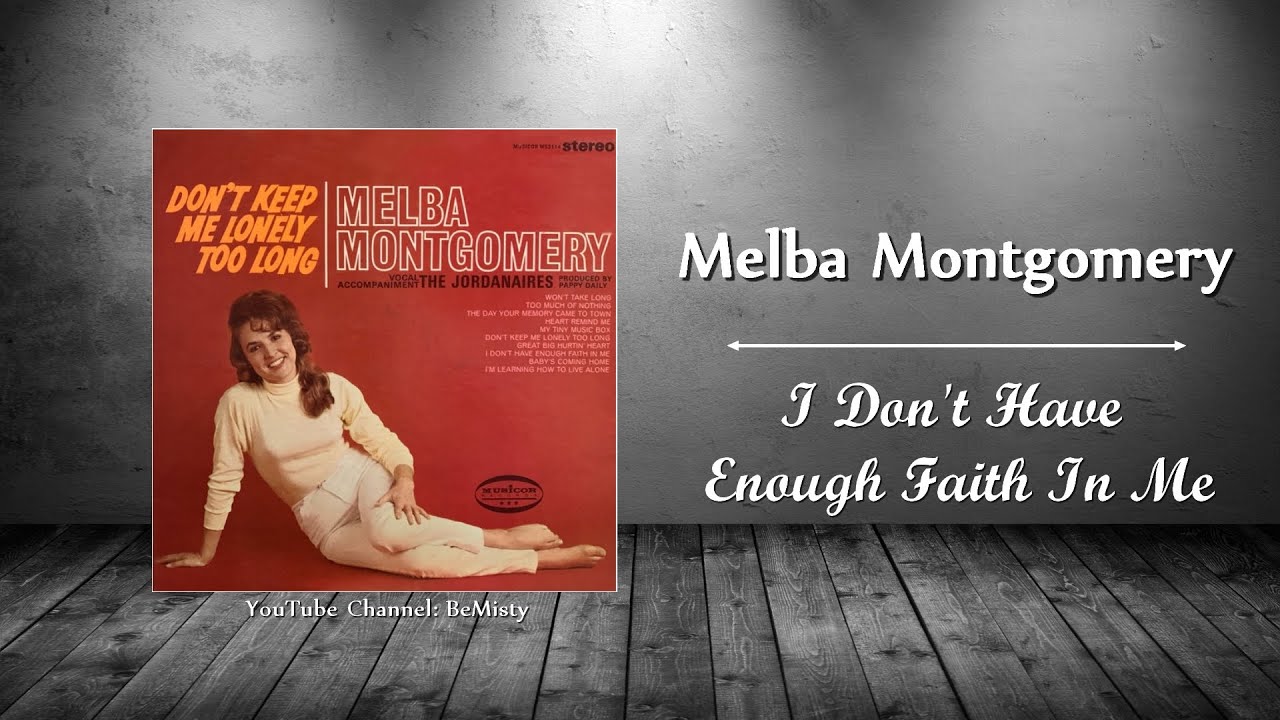 Melba Montgomery - I Don't Have Enough Faith In Me