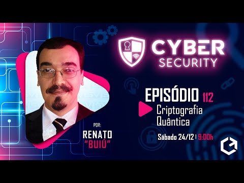 Criptografia Quântica | Cyber Security com Renato Buiú | EP. 94