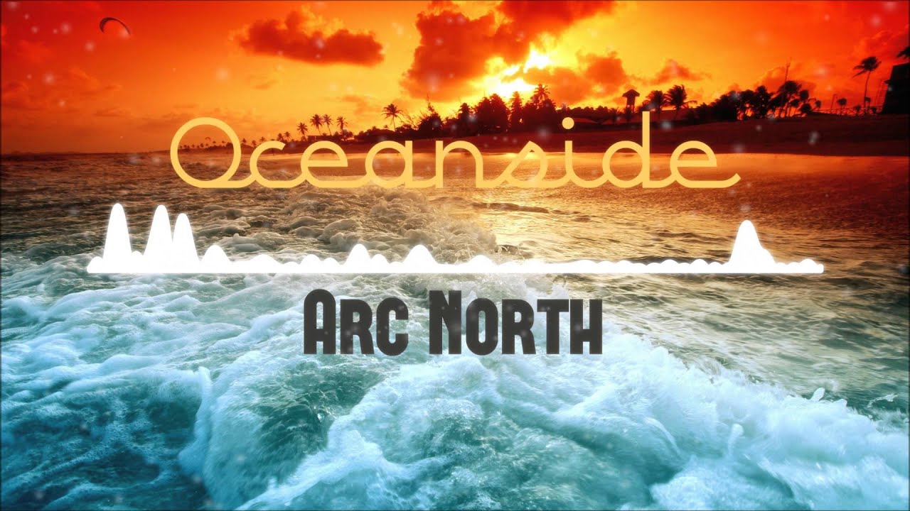 Arc North - Oceanside (Official Audio) 🌊