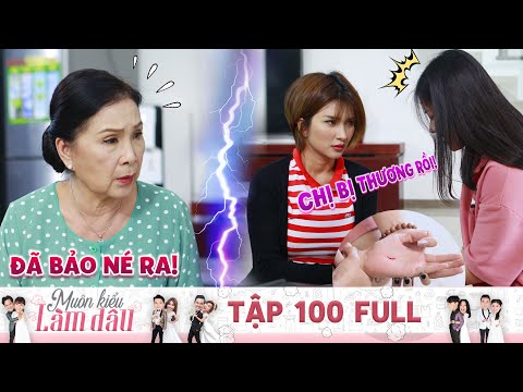 Muôn Kiểu Làm Dâu | Tập 100 Full: Mẹ chồng quá quắt đụng tay đụng chân khiến con dâu bị thương