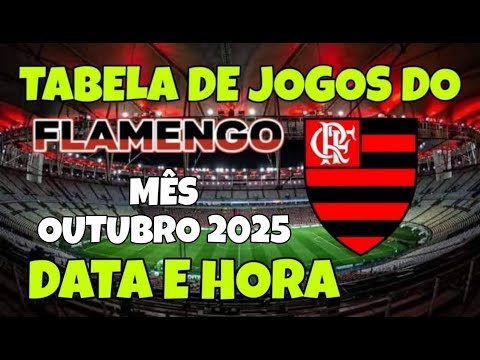 TABELA DE JOGOS DO FLAMENGO - MÊS DE OUTUBRO DE 2025 - CAMPEONATO BRASILEIRO, LIBERTADORES