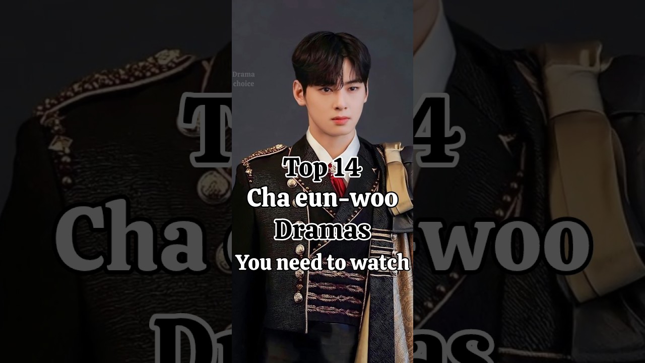 Top 14 Must-Watch 14 Cha Eun-woo Dramas You Can't Miss! 🎬
