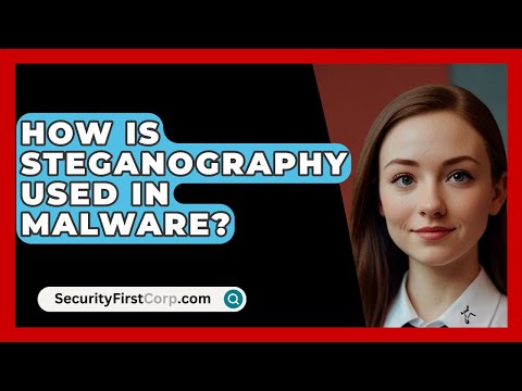 How Is Steganography Used In Malware? - SecurityFirstCorp.com