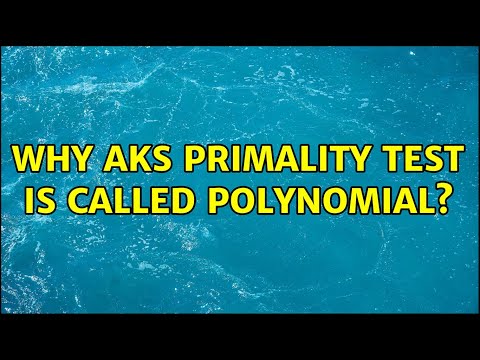 Why AKS primality test is called polynomial? (2 Solutions!!)