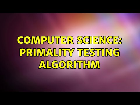 Computer Science: Primality testing algorithm (3 Solutions!!)