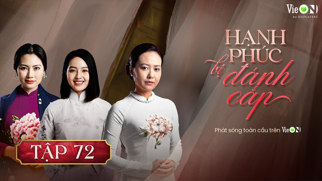 Hạnh Phúc Bị Đánh Cắp (Phần 2) - Tập 72 | Gia Đấu Việt Hot Nhất 2025 | Xem Trọn Bộ trên VieON 🎬