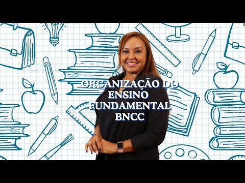 Organização Ensino Fundamental de acordo com a BNCC