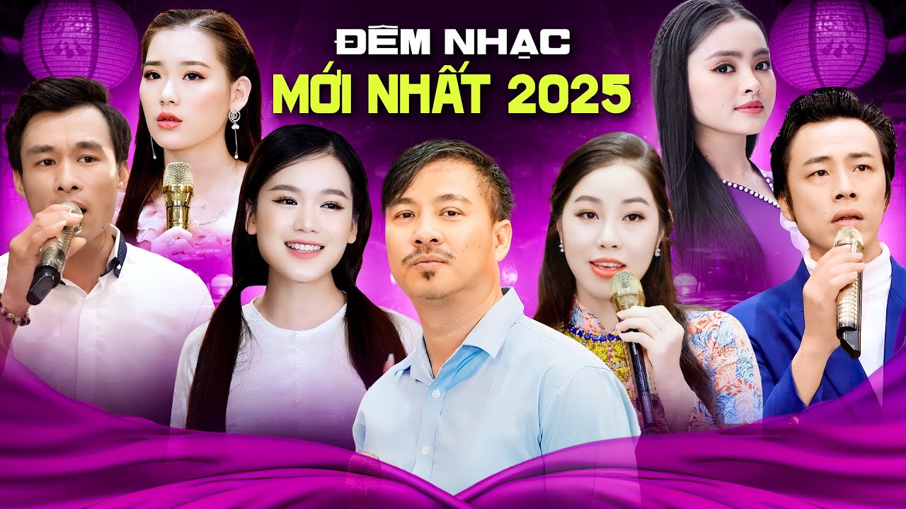 Đêm Nhạc 2025 - Hội Tụ Ca Sĩ Yêu Thích 🎶