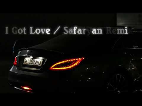 I got love (Safaryan Remix)