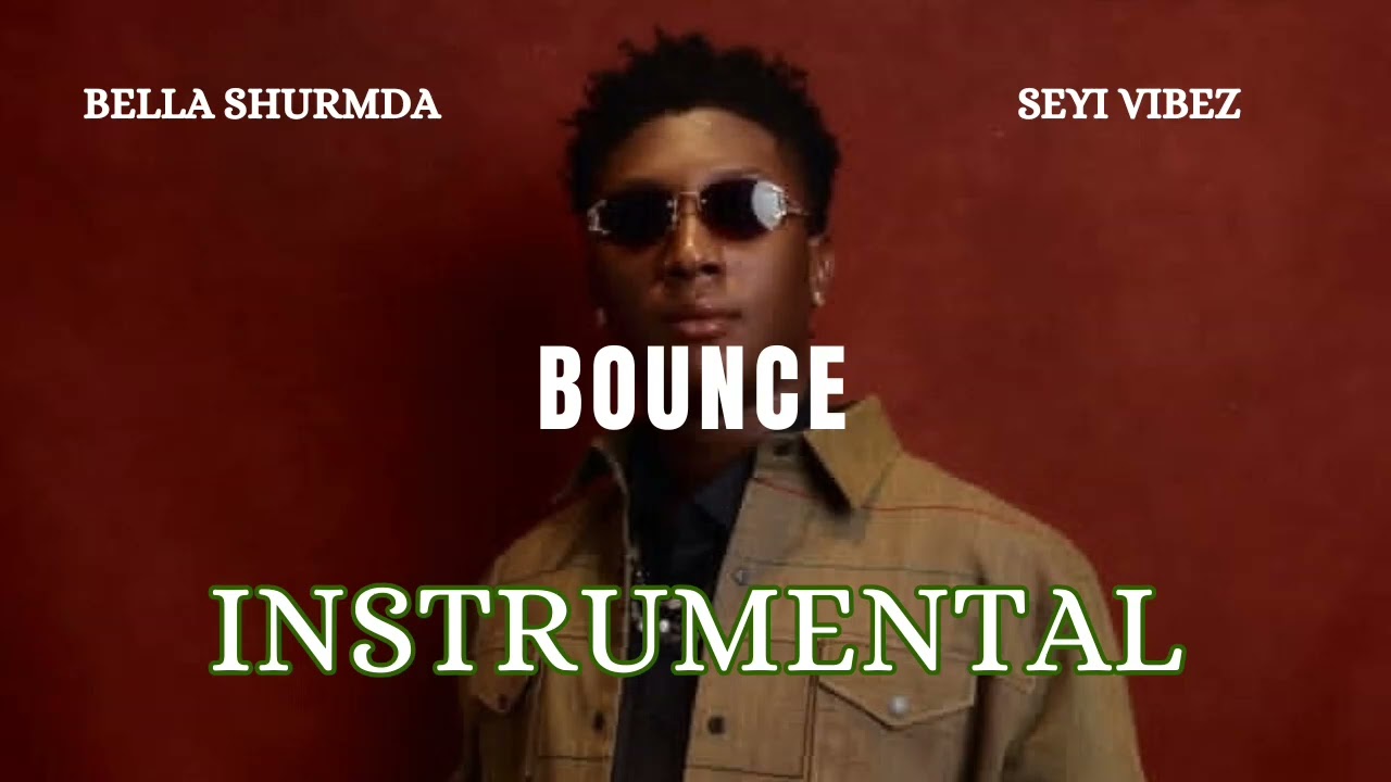Bella Shurmda - Bounce ft. Seyi Vibez (Instrumental) 🎶