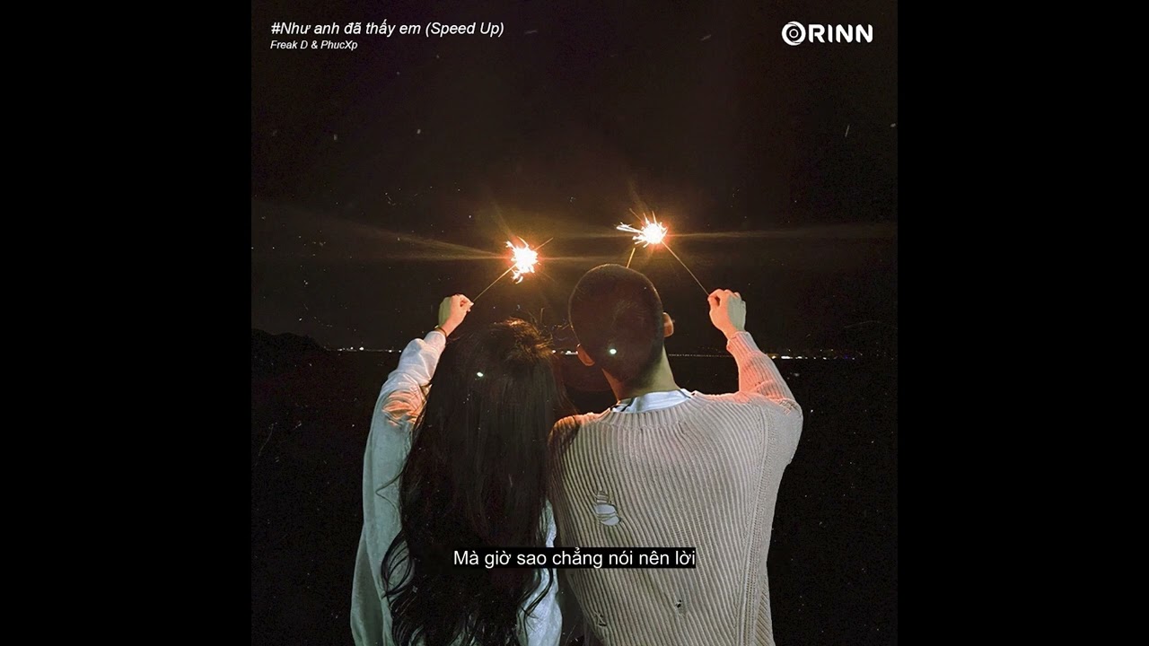 Như Anh Đã Thấy Em (Sped Up) - PhucXp & Freak D 🎶