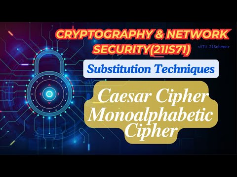 Substitution Techniques: Caesar Cipher &Monoalphabetic Cipher-Cryptography & Network Security#21is71