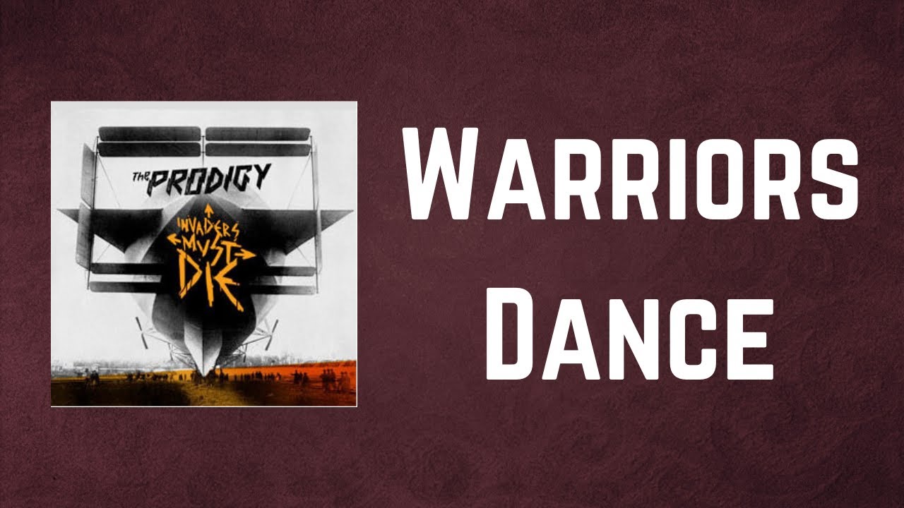 The Prodigy - Warriors Dance Lyrics 🎶