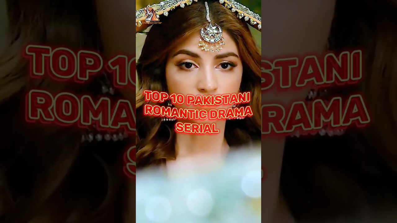 top 10 Top 10 Pakistani Romantic Dramas π¬