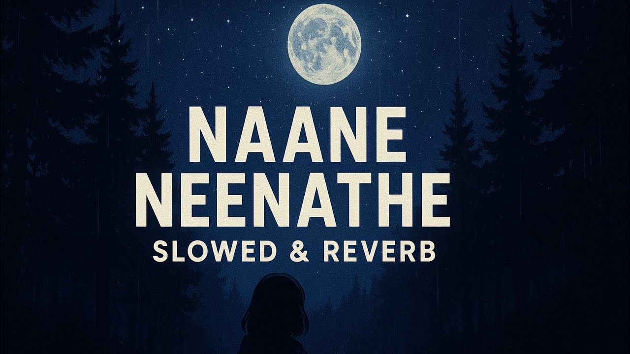 Naane Neenathe – Kannada Song (Slowed + Reverb) 🌌
