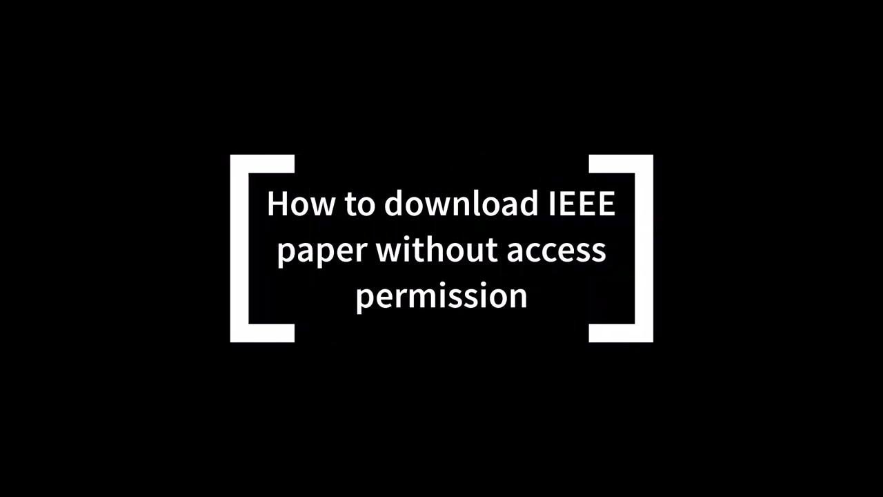 Guide to Accessing IEEE Papers for Free in 2022