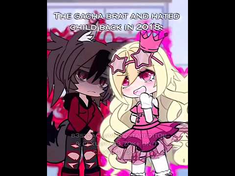 Gacha brats and hated child now vs then , 2018 , vsp